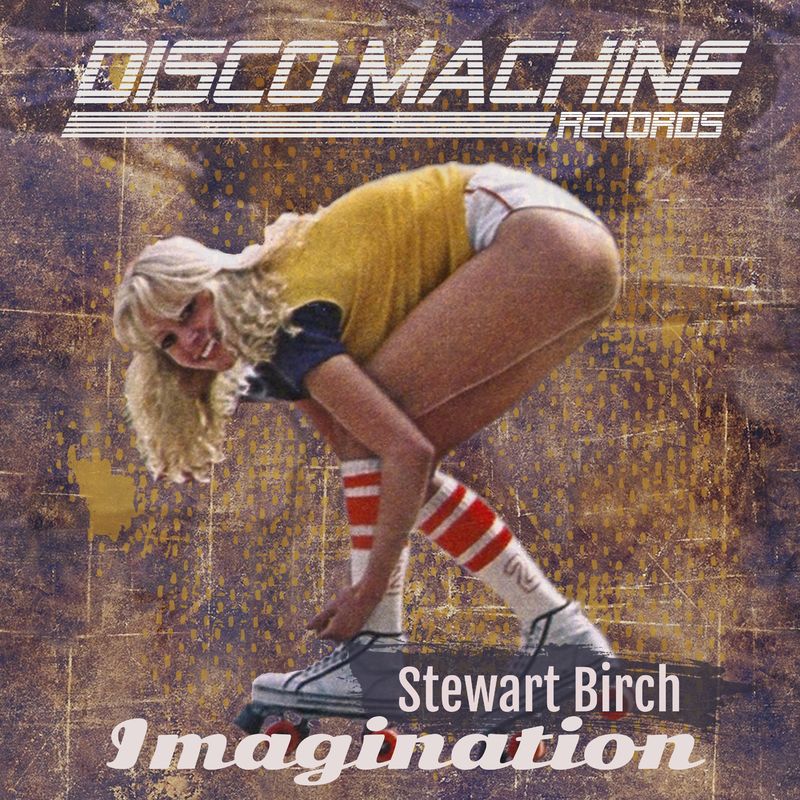 Stewart Birch - Imagination / Disco Machine Records