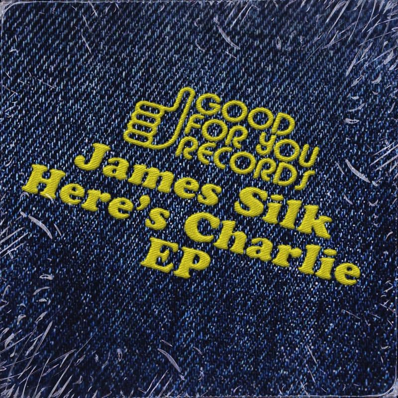 James Silk - Here's Charlie / Good For You Records