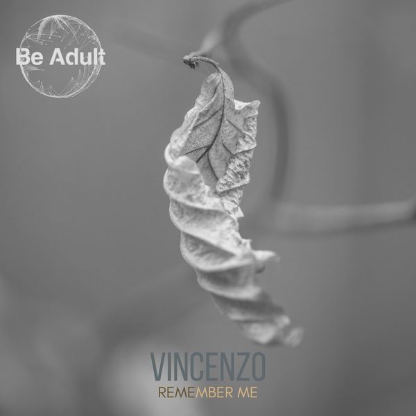 Vincenzo - Remember Me / Be Adult Music
