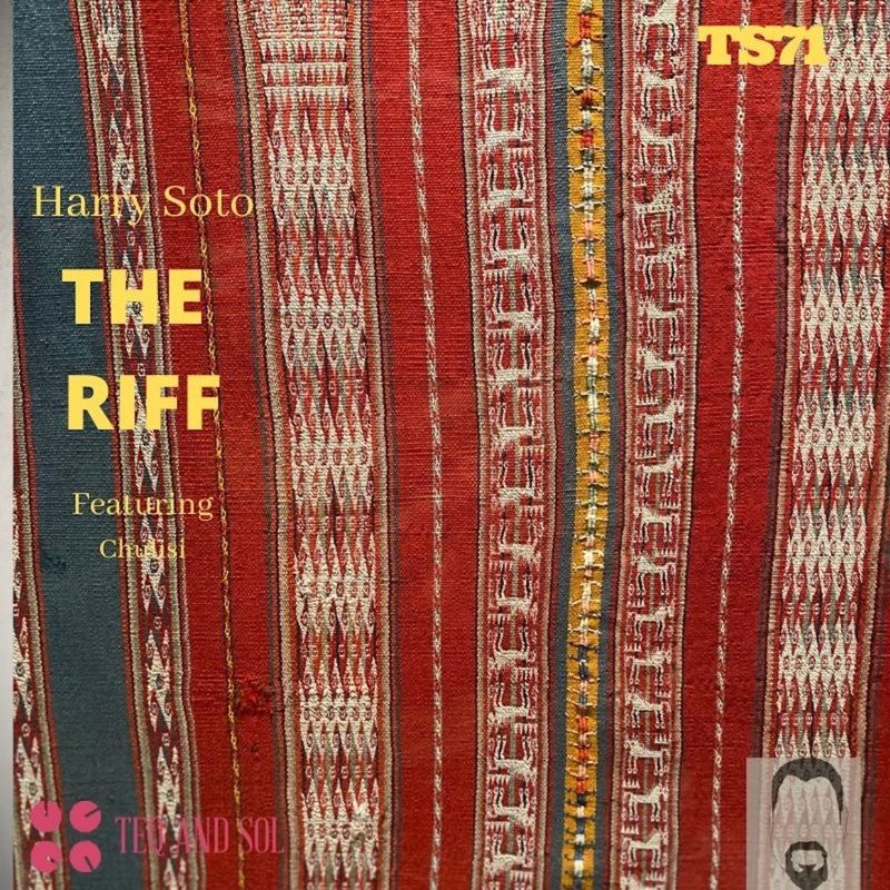 Harry Soto ft Chulisi - The Riff / TEQ and SOL