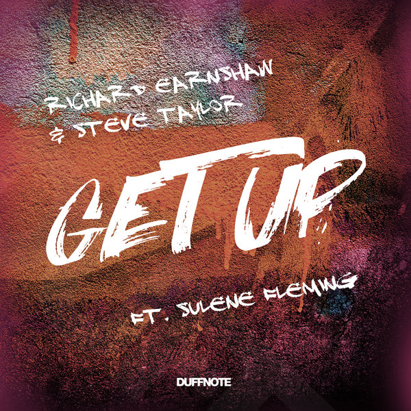 Richard Earnshaw & Steve Taylor feat.. Sulene Fleming - Get Up / Duffnote