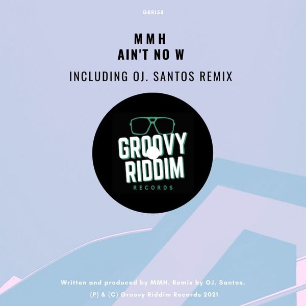 MMH - Ain't No W / Groovy Riddim Records