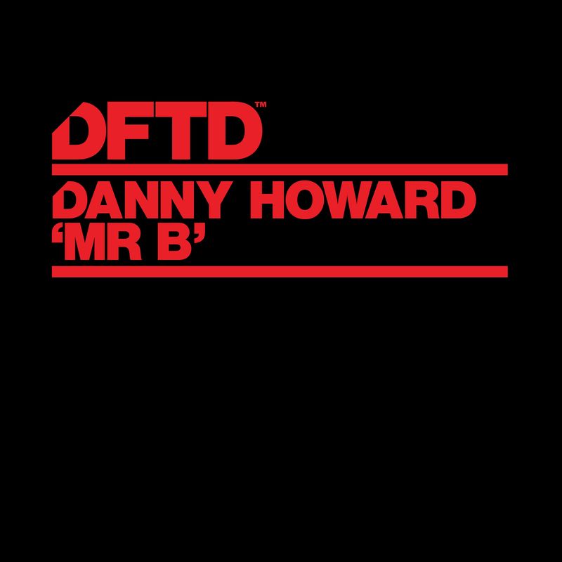 Danny Howard - Mr B / DFTD