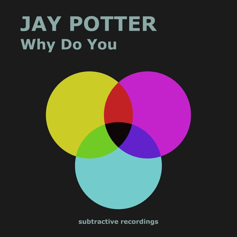 Jay Potter - Why Do You / Subtractive Recordings