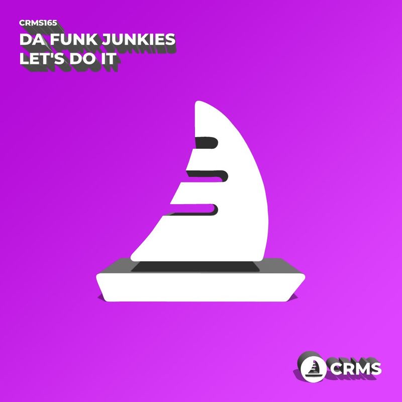 Da Funk Junkies - Let's Do It / CRMS Records