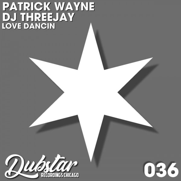 Patrick Wayne & DJ ThreeJay - Love Dancin / Dubstar Recordings