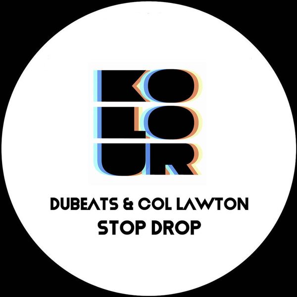 DuBeats & Col Lawton - Stop Drop / Kolour Recordings
