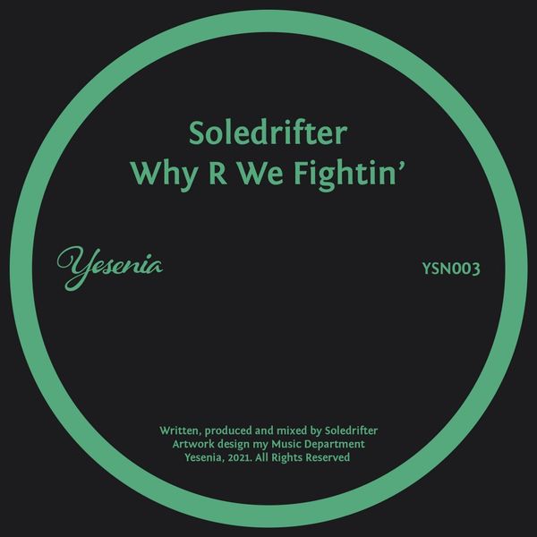 Soledrifter - Why R We Fightin’ / Yesenia