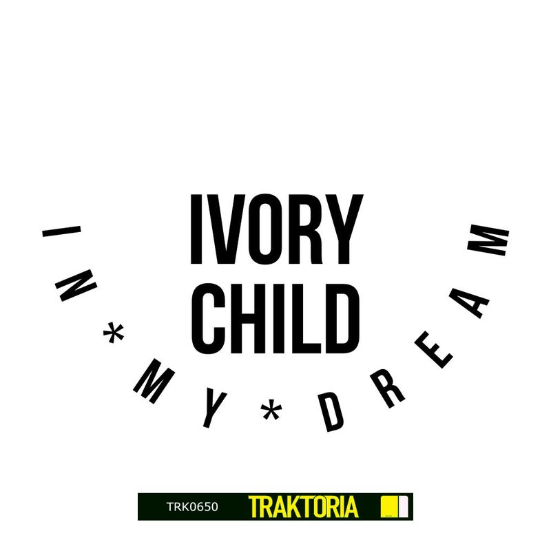 Ivory Child - In My Dream / Traktoria