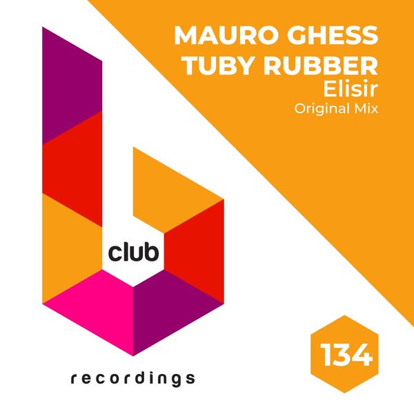 Mauro Ghess & Tuby Rubber - Elisir / B Club Recordings