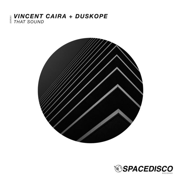 Vincent Caira & Duskope - That Sound / Spacedisco Records