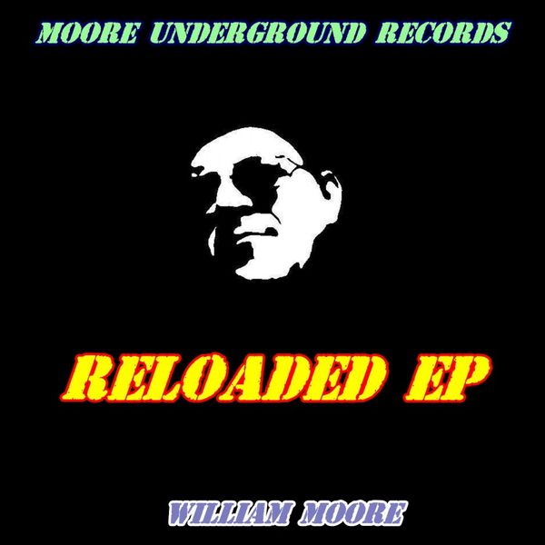 Willi@m Moore - Reloaded / Moore Undergrounds Records