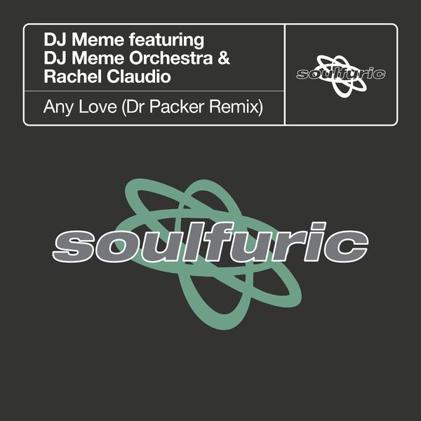 DJ Meme - Any Love (feat. DJ Meme Orchestra & Rachel Claudio) (Dr Packer Remix) / Soulfuric Recordings