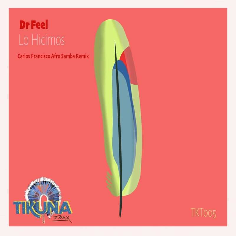 Dr Feel - Lo Hicimos / Tikuna Trax