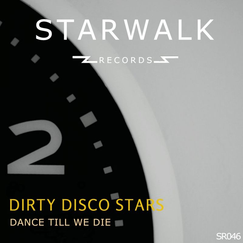 Dirty Disco Stars - Dance Till We Die / Starwalk Records