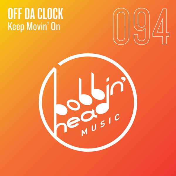 Off Da Clock - Keep Movin' On / Bobbin Head Music