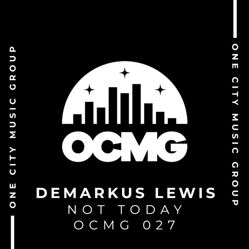 Demarkus Lewis - Not Today / One City Music Group