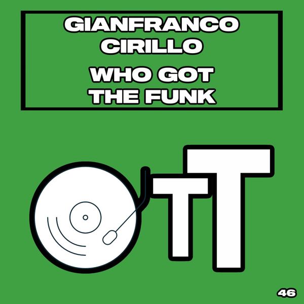 Gianfranco cirillo - Who Got The Funk / Over The Top