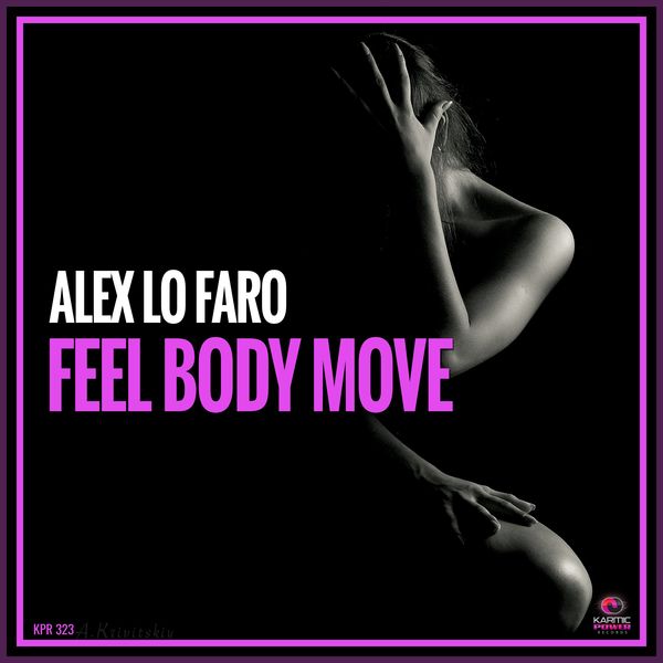Alex Lo Faro - Feel Body Move / Karmic Power Records