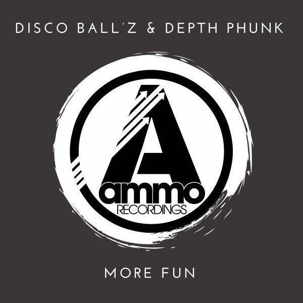 Disco Ball'z & Depth Phunk - More Fun / Ammo Recordings