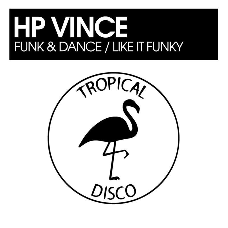 HP Vince - Funk & Dance / Like It Funky / Tropical Disco Records