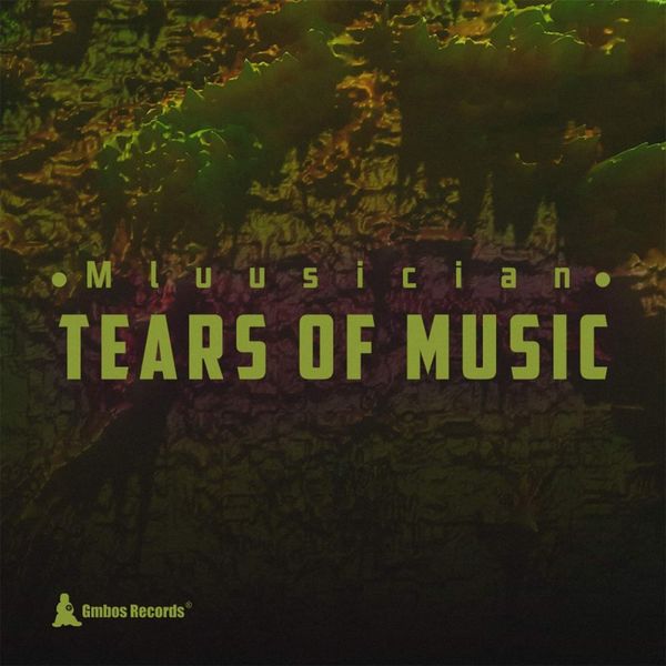 Mluusician - Tears of Music / Gmbos Records
