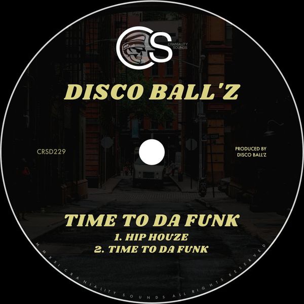 Disco Ball'z - Time To Da Funk / Craniality Sounds