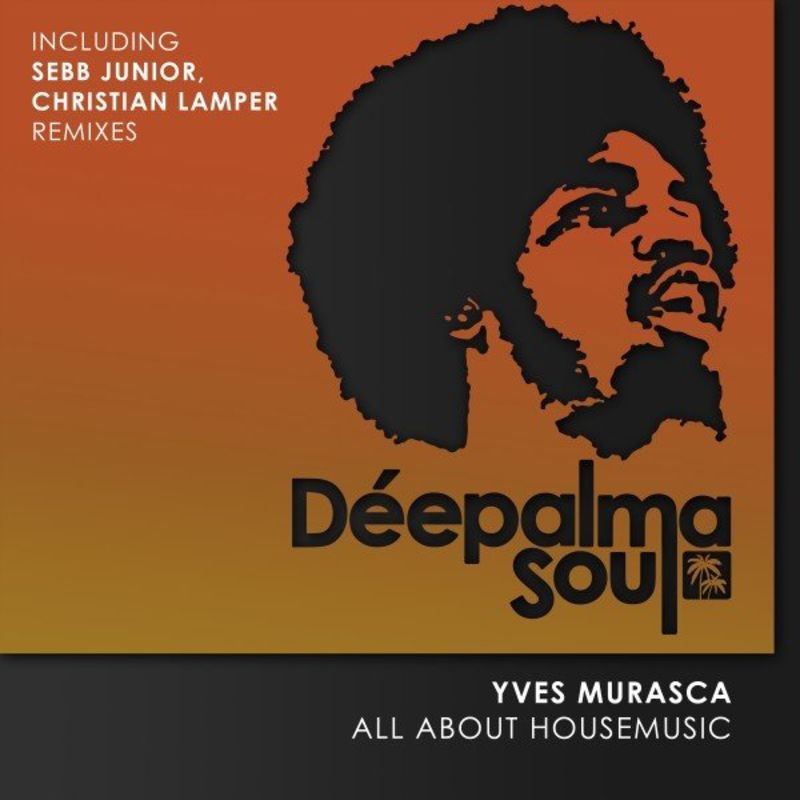 Yves Murasca - All About Housemusic (Remixes) / Deepalma Soul