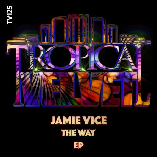Jamie Vice - The Way EP / Tropical Velvet