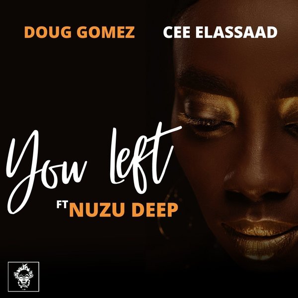 Doug Gomez, Cee ElAssaad, Nuzu Deep - You Left / Merecumbe Recordings