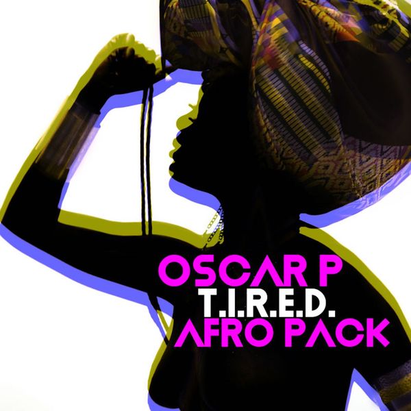 Oscar P - T.I.R.E.D. / Open Bar Music