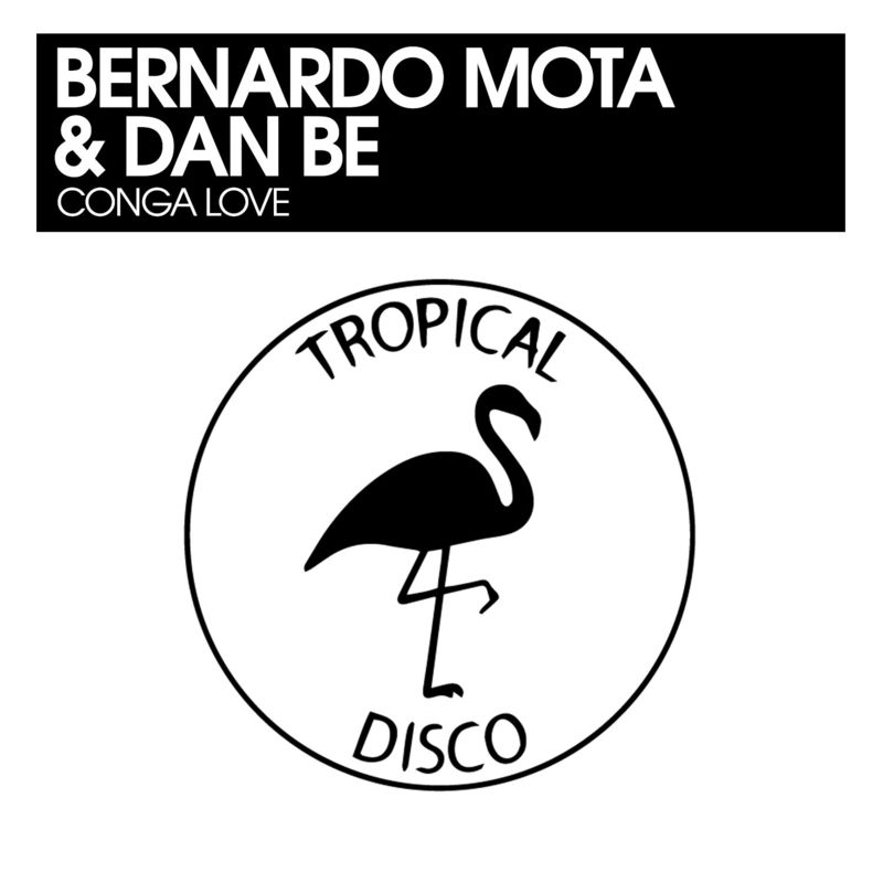 Bernardo Mota & Dan Be - Conga Love / Tropical Disco Records