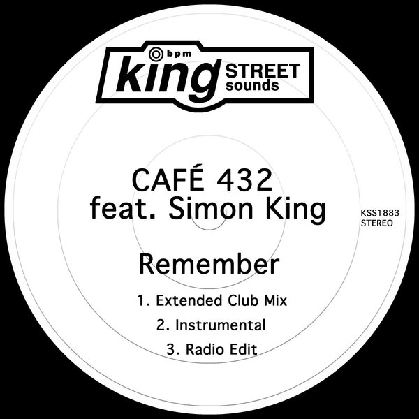 CAFÉ 432 feat Simon King - Remember / King Street Sounds