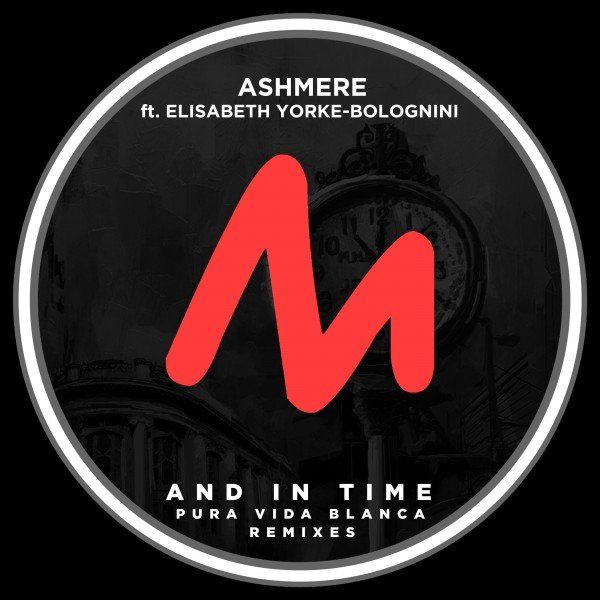 Ashmere ft Elisabeth Yorke-Bolognini - And in Time (Pura Vida Blanca Remixes) / Metropolitan Recordings