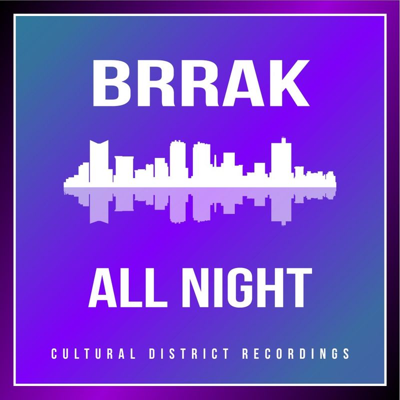 Brrak - All Night / Cultural District Recordings
