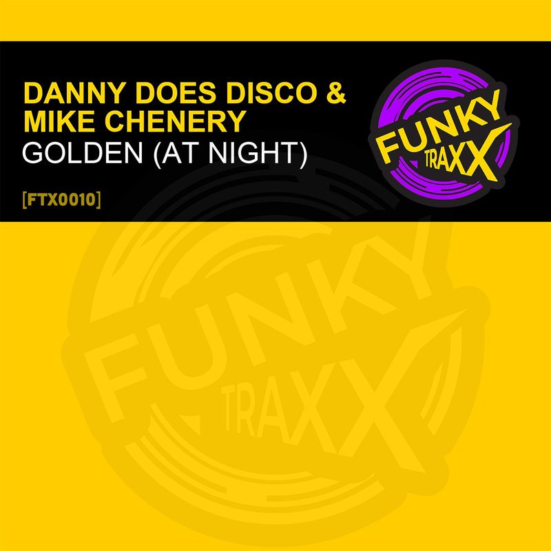 Danny Does Disco & Mike Chenery - Golden (At Night) / FunkyTraxx