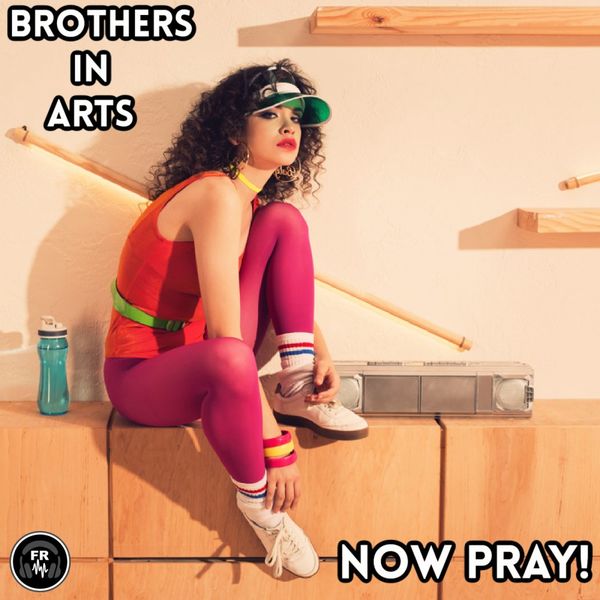 Brothers in Arts - Now Pray! / Funky Revival