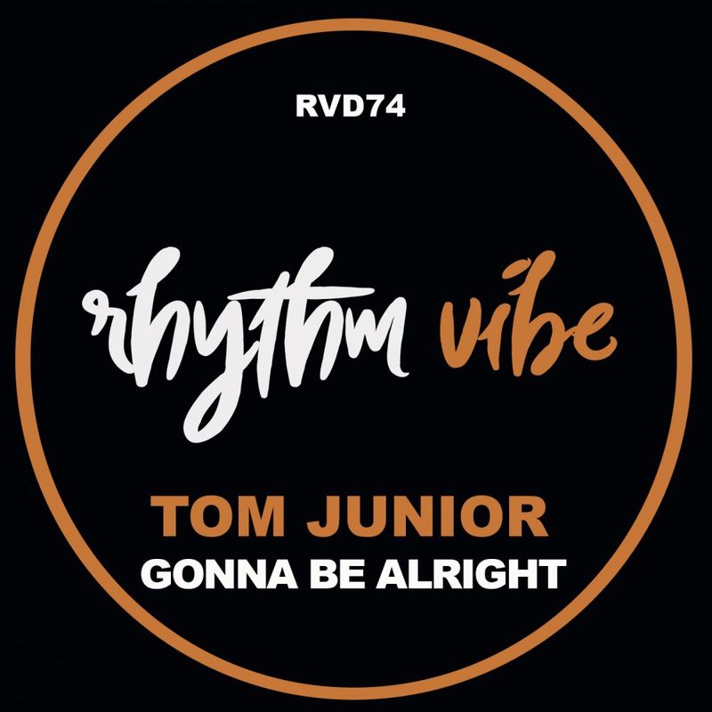 Tom Junior - Gonna Be Alright / Rhythm Vibe