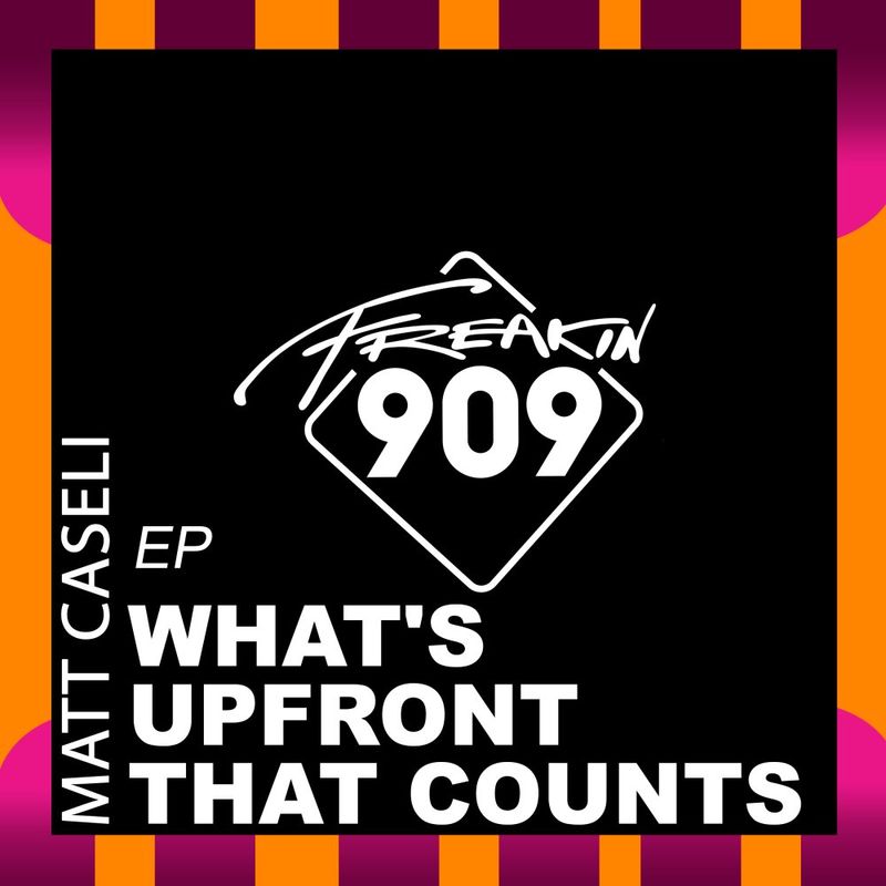 Matt Caseli - What's Upfront That Counts EP / Freakin909