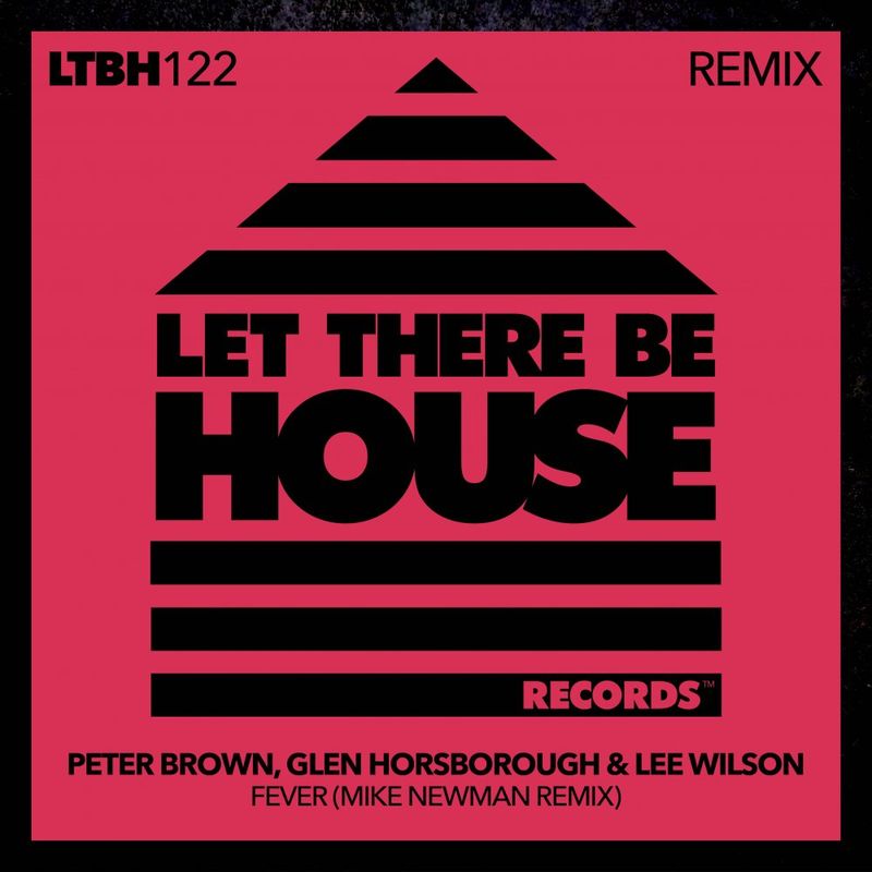 Peter Brown, Glen Horsborough, Lee Wilson - Fever Remix / Let There Be House Records