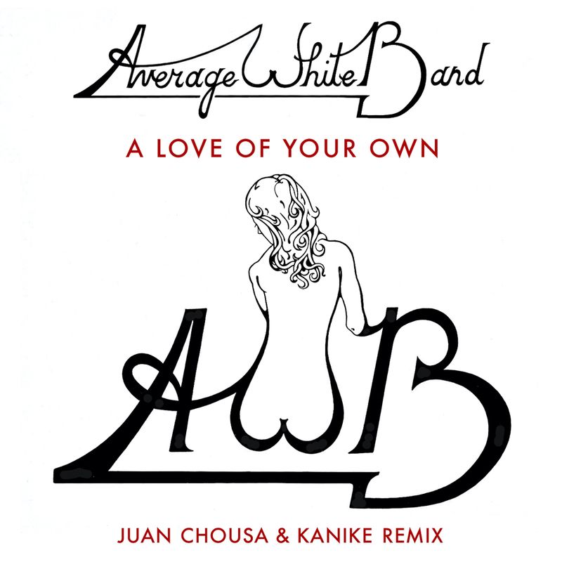 Average White Band - A Love Of Your Own (Juan Chousa & Kanike Remix) / Papa Records
