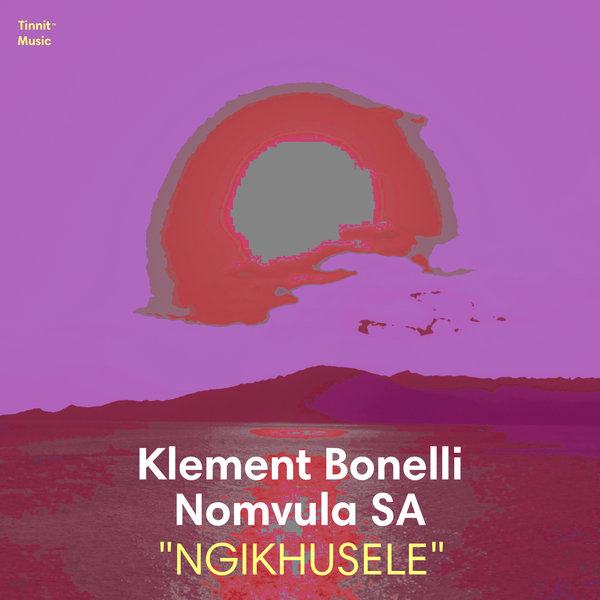 Klement Bonelli, Nomvula SA - Ngikhusele / Tinnit Music