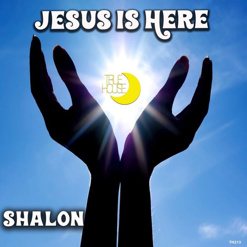 Shalon - Jesus is Here / True House LA
