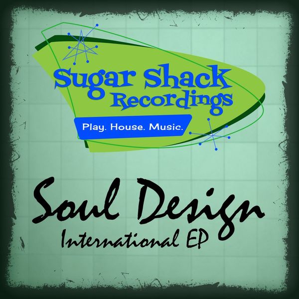 Soul Design - International EP / Sugar Shack Recordings