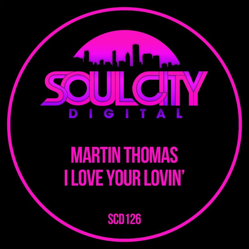 Martin Thomas - I Love Your Lovin' / Soul City Digital