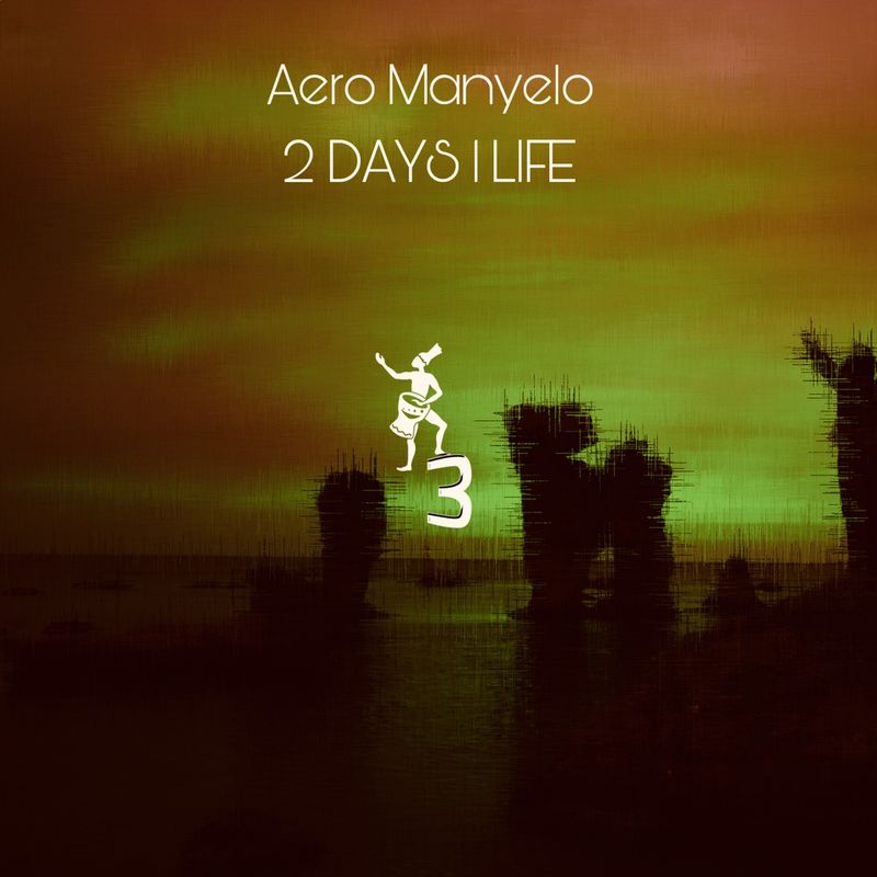 Aero Manyelo - 2 Days 1 Life / More Herbs Music