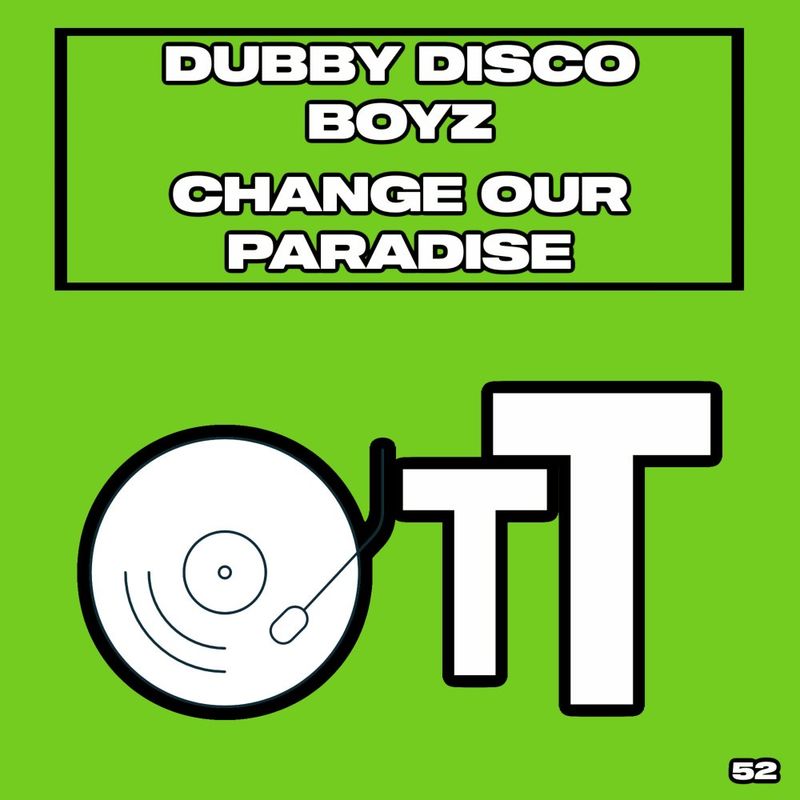 Dubby Disco Boyz - Change Our Paradise / Over The Top