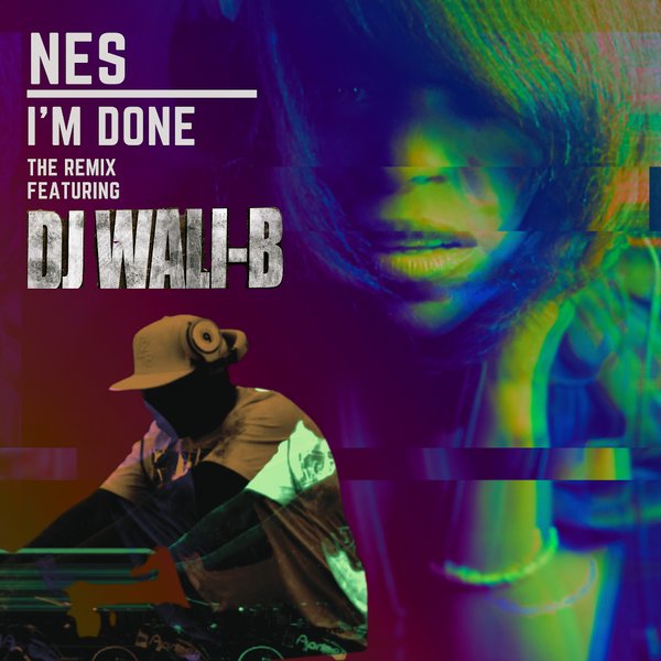 Nes - I'm Done / DJ Wali-B Music