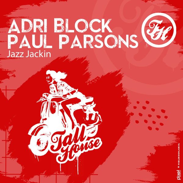 Adri Block & Paul Parsons - Jazz Jackin / Tall House Digital