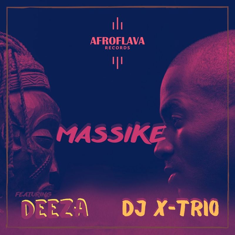 DJ X-Trio ft Deeza - MASSIKE (AfroFlava Mix) / AfroFlava Records